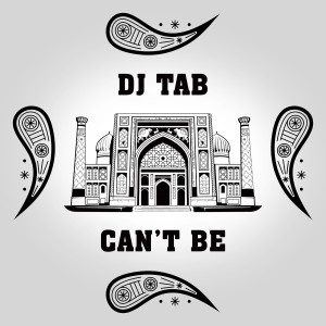 Listen to Can't Be song with lyrics from DJ Tab