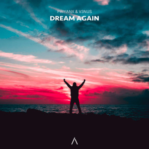 Listen to Dream Again song with lyrics from PRIYANX