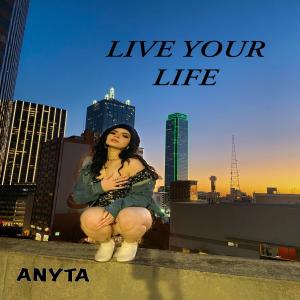 ดาวน์โหลดและฟังเพลง LIVE YOUR LIFE พร้อมเนื้อเพลงจาก Anyta