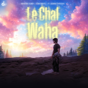 Listen to Le Chal Waha song with lyrics from Abhishek Dubey