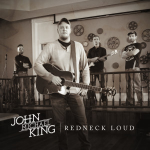 John Michael King的專輯Redneck Loud - EP
