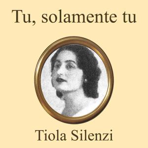Listen to Tu, Solamente Tu song with lyrics from Tiola Silenzi