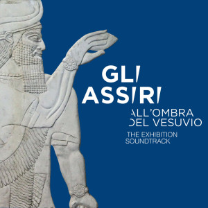 Album Gli Assiri all'ombra del Vesuvio (The Exhibition Soundtrack) oleh Antonio Fresa