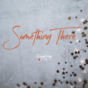Album Something There oleh Finding Us