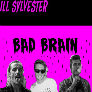 收聽ILL SYLVESTER的Bad Brain歌詞歌曲