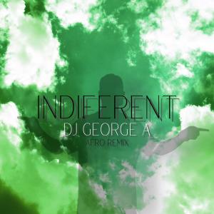 อัลบัม Indiferent (Afro Remix) ศิลปิน Dj George A
