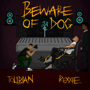 收聽Tolibian的Beware of Dog歌詞歌曲