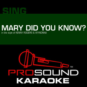 ดาวน์โหลดและฟังเพลง Mary Did You Know? (In the Style of Kenny Rogers & Wynonna) [Karaoke Instrumental Version] พร้อมเนื้อเพลงจาก ProSound Karaoke Band