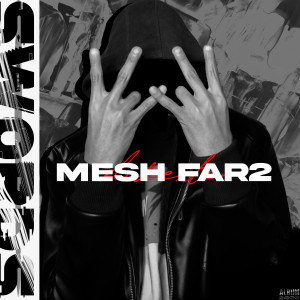 ดาวน์โหลดและฟังเพลง Mesh Far2 พร้อมเนื้อเพลงจาก 3lidexter