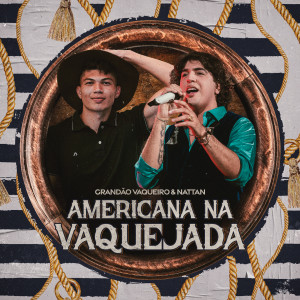 ดาวน์โหลดและฟังเพลง Americana Na Vaquejada พร้อมเนื้อเพลงจาก Nattan