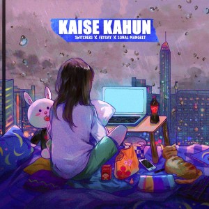 Listen to Kaise Kahun song with lyrics from Switchers