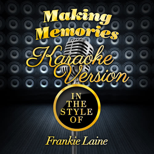 Making Memories (In the Style of Frankie Laine) [Karaoke Version] (Karaoke Version)