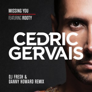 收聽Cedric Gervais的Missing You (DJ Fresh & Danny Howard Remix)歌詞歌曲