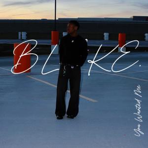 BLAKE.的專輯You wanted me