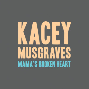ดาวน์โหลดและฟังเพลง Mama's Broken Heart พร้อมเนื้อเพลงจาก Kacey Musgraves