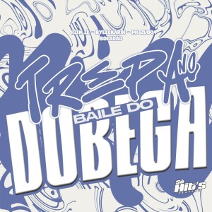 ดาวน์โหลดและฟังเพลง Trepa no Baile do Bega (Explicit) พร้อมเนื้อเพลงจาก RZIN ZL