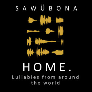 อัลบัม HOME. (Lullabies From Around The World) ศิลปิน Sawubona