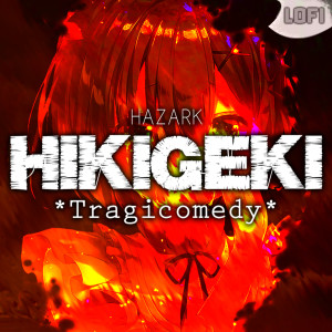 ดาวน์โหลดและฟังเพลง Hikigeki พร้อมเนื้อเพลงจาก Hazark