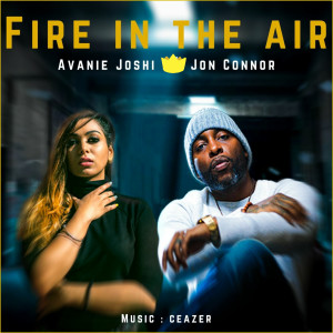 Dengarkan lagu Fire In The Air nyanyian Avanie Joshi dengan lirik