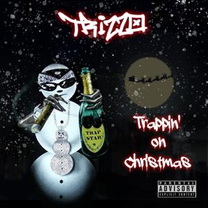 收聽Trizzo的Trappin' on Christmas (Explicit)歌詞歌曲