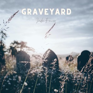 收听Jada Facer的Graveyard歌词歌曲