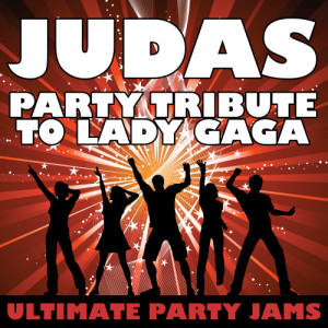 收聽Ultimate Party Jams的Judas歌詞歌曲
