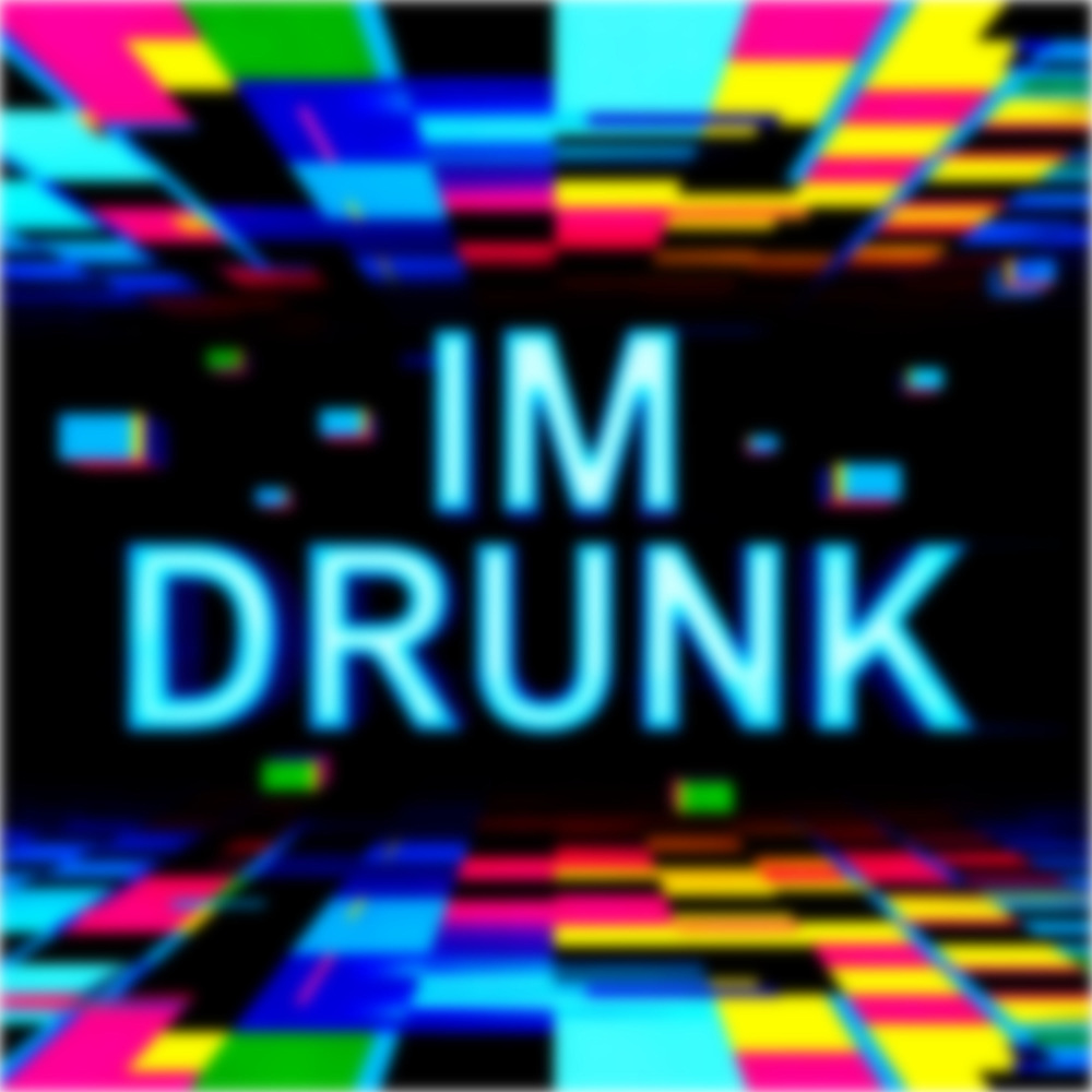 I'm Drunk