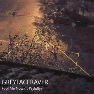 Listen to Fool Me Now(feat. Psylully) song with lyrics from Greyfaceraver