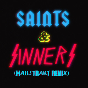 Listen to Saints & Sinners (Habstrakt Remix) song with lyrics from Zomboy