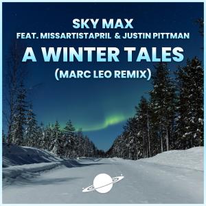 收聽Sky Max的A Winter Tales (feat. MissArtistApril & Justin Pittman) (Marc Leo Remix)歌詞歌曲