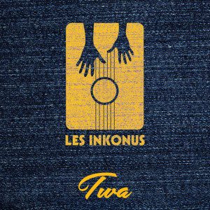 Dengarkan lagu Twa nyanyian Les Inkonus dengan lirik