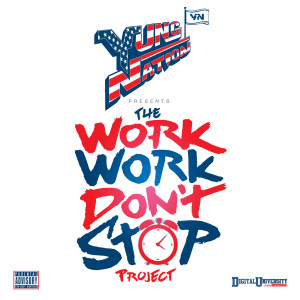Album The Work Work Don't Stop Project (Explicit) from Yung Nation