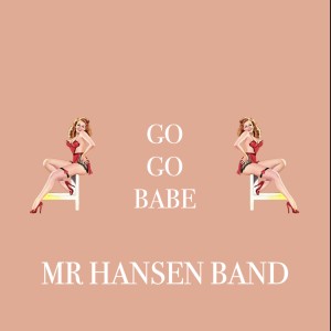 收聽Mr Hansen Band的Go Go Baby歌詞歌曲