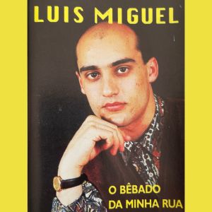 Luis Miguel的专辑O Bêbado Da Minha Rua