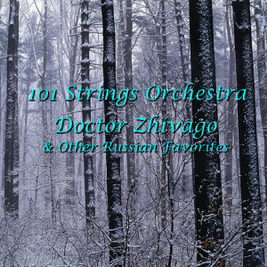 101 Strings Orchestra的專輯Doctor Zhivago & Other Russian Favorites