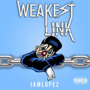 收聽IAMLOPEZ的WEAKEST LINK (Explicit)歌詞歌曲