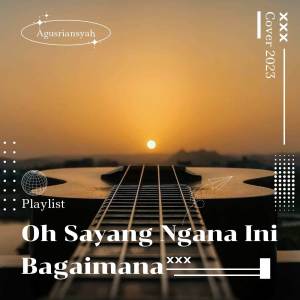 Album Oh Sayang Ngana Ini Bagaimana from Agus Riansyah
