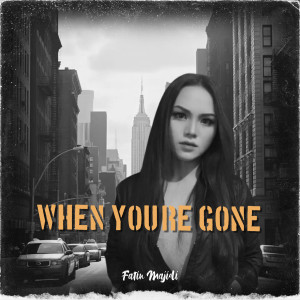 ดาวน์โหลดและฟังเพลง When You're Gone พร้อมเนื้อเพลงจาก Fatin Majidi