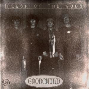 收聽Goodchild的Flesh of the Gods歌詞歌曲