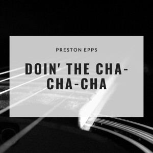 อัลบัม Doin' the Cha-Cha-Cha ศิลปิน Preston Epps