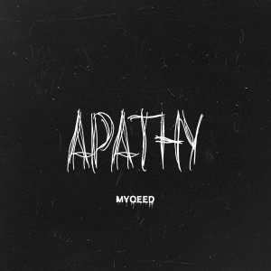 ดาวน์โหลดและฟังเพลง Apathy พร้อมเนื้อเพลงจาก Myqeed