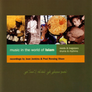 Album Music in the World of Islam - Reeds, Bagpipes, Drums & Rhythms from Jean Jenkins