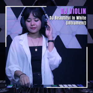 收听DJ Violin的DJ Beautiful In White (Instrumental)歌词歌曲