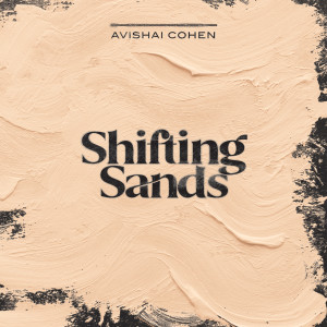 Avishai Cohen的专辑Shifting Sands