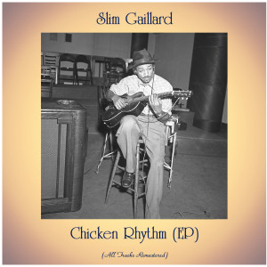 Album Chicken Rhythm (EP) (All Tracks Remastered) from Slim Gaillard