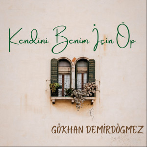 Listen to Kendini Benim İçin Öp song with lyrics from Gökhan Demirdöğmez