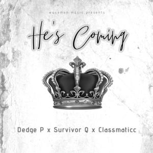 Dedge P的專輯He's Coming (feat. Classmaticc)
