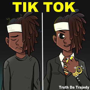 收听Truth da TraJedy的Tik Tok (Explicit)歌词歌曲