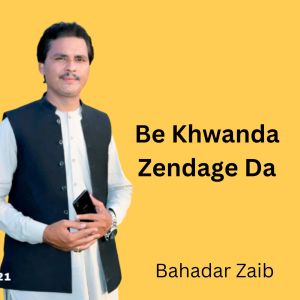 Listen to Be Khwanda Zendage Da song with lyrics from Bahadar Zaib