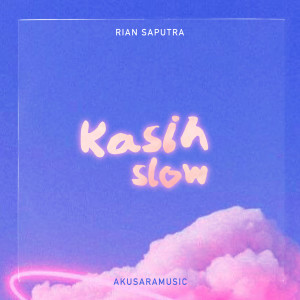 ดาวน์โหลดและฟังเพลง Kasih Slow พร้อมเนื้อเพลงจาก Rian Saputra